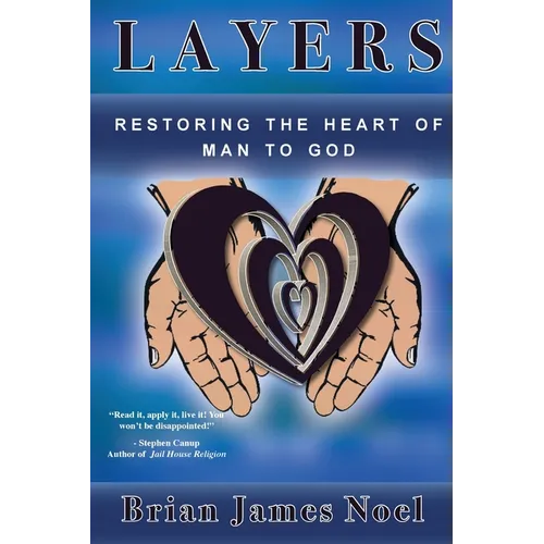 Layers: Restoring the Heart of Man to God - Paperback