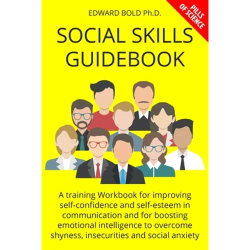 Social Skills Guidebook: A training Workbook for improving self-confidence and self-esteem in communication and for boosting emotional intellig - Paperback
