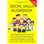 Social Skills Guidebook: A training Workbook for improving self-confidence and self-esteem in communication and for boosting emotional intellig - Paperback