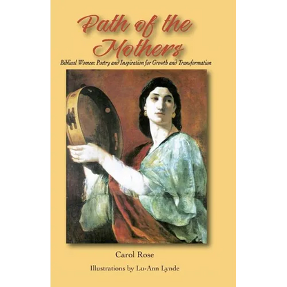 The Path of the Mothers: Biblical Women: Poetry and Inspiration for Growth and Transformation - Paperback