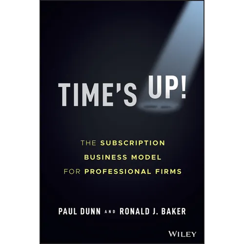 Time's Up!: The Subscription Business Model for Professional Firms - Hardcover