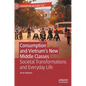 Consumption and Vietnam's New Middle Classes: Societal Transformations and Everyday Life - Hardcover