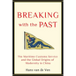 Breaking with the Past: The Maritime Customs Service and the Global Origins of Modernity in China - Hardcover