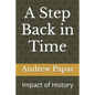 A Step Back in Time: Impact of History - Paperback
