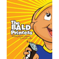 The Bald Princess: A Little Girls Tale of Bravery - Paperback