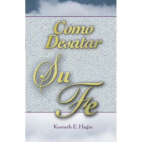 Cómo Desatar Su Fe: (How to Turn Your Faith Loose - Spanish) - Paperback