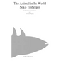 The Animal in Its World (Explorations of an Ethologist, 1932-1972) - Paperback