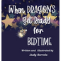 When Dragons Get Ready for Bedtime - Hardcover