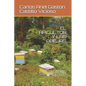 El Apicultor Y Las Abejas: LA PRODUCCIÓN DE MIEL, MANEJO, EXTRACCIÓN Y REQUISITOS PARA SU COMERCIALIZACIÓN. La miel de la colmena a su mesa. - Paperback