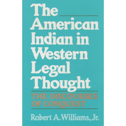 The American Indian in Western Legal Thought: The Discourses of Conquest - Paperback