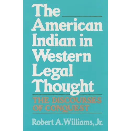 The American Indian in Western Legal Thought: The Discourses of Conquest - Paperback