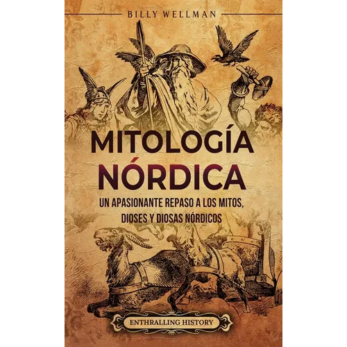 Mitología nórdica: Un apasionante repaso a los mitos, dioses y diosas nórdicos - Hardcover