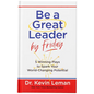 Be a Great Leader by Friday: 5 Winning Plays to Spark Your World-Changing Potential - Hardcover