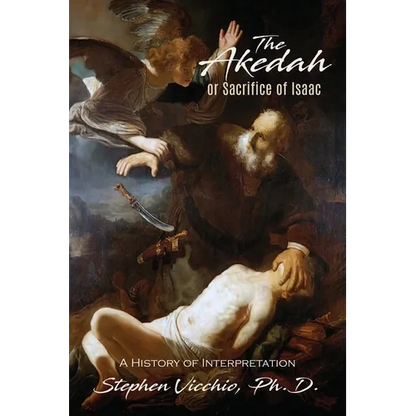 The Akedah Or Sacrifice Of Isaac: A History of Interpretation - Paperback