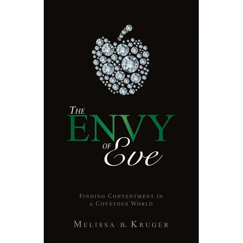 The Envy of Eve: Finding Contentment in a Covetous World - Paperback
