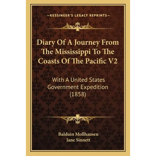 Diary Of A Journey From The Mississippi To The Coasts Of The Pacific V2: With A United States Government Expedition (1858) - Paperback