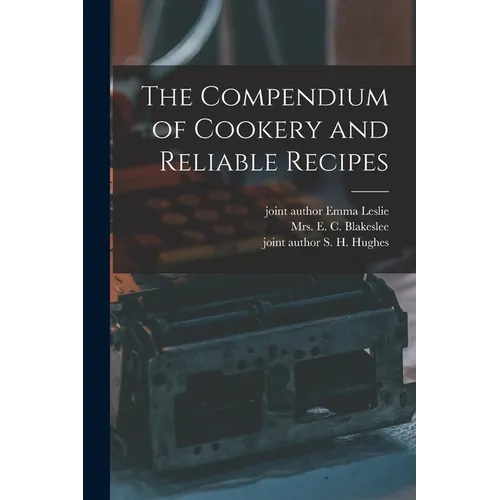 The Compendium of Cookery and Reliable Recipes - Paperback