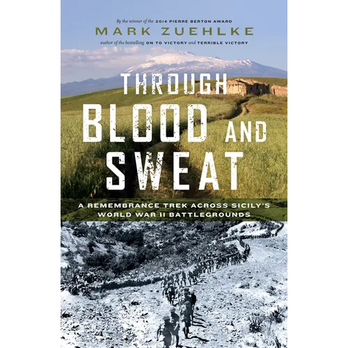 Through Blood and Sweat: A Remembrance Trek Across Sicily's World War II Battlegrounds - Hardcover