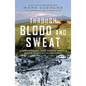 Through Blood and Sweat: A Remembrance Trek Across Sicily's World War II Battlegrounds - Hardcover