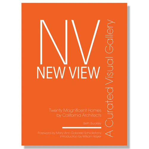 New View: A Curated Visual Gallery: Twenty Magnificent Homes by California Architects - Hardcover
