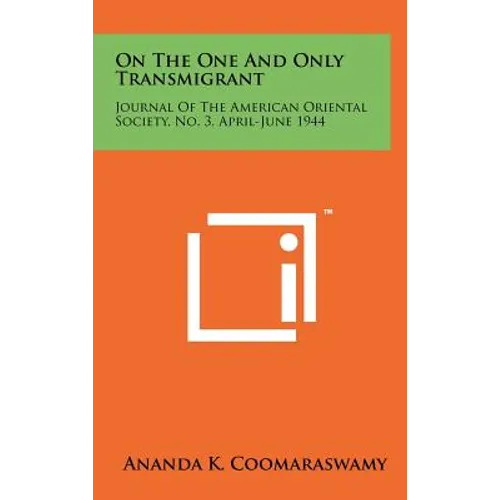 On The One And Only Transmigrant: Journal Of The American Oriental Society, No. 3, April-June 1944 - Hardcover