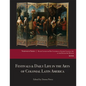 Festivals & Daily Life in the Arts of Colonial Latin America, 1492-1850: Papers from the 2012 Mayer Center Symposium at the Denver Art Museum - Paperback