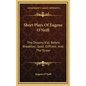 Short Plays of Eugene O'Neill: The Dreamy Kid; Before Breakfast; Gold; Diff'rent; And the Straw - Hardcover