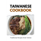 Taiwanese Cookbook: Traditional Recipes from Taiwan - Paperback