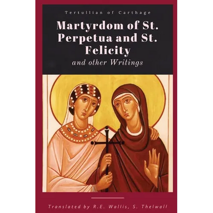 Martyrdom of St. Perpetua and Felicity - Paperback