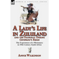 A Lady's Life in Zululand and the Transvaal During Cetewayo's Reign: The Experiences of a Missionary in 19th Century South Africa - Paperback