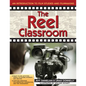 The Reel Classroom: An Introduction to Film Studies and Filmmaking (Grades 6-9) - Paperback