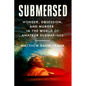 Submersed: Wonder, Obsession, and Murder in the World of Amateur Submarines - Hardcover