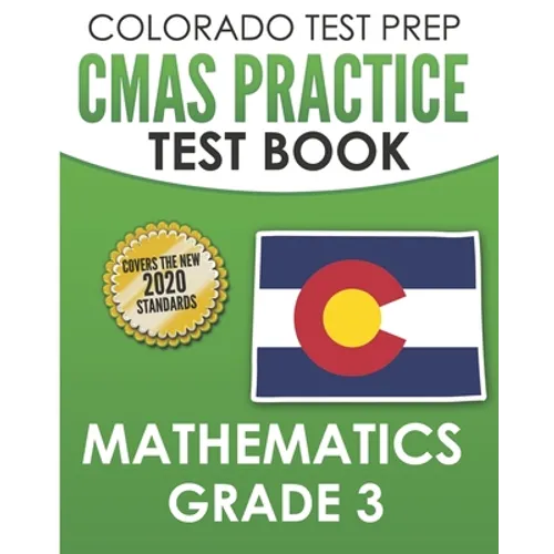 COLORADO TEST PREP CMAS Practice Test Book Mathematics Grade 3: Preparation for the CMAS Mathematics Assessments - Paperback