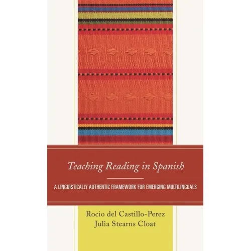 Teaching Reading in Spanish: A Linguistically Authentic Framework for Emerging Multilinguals - Hardcover