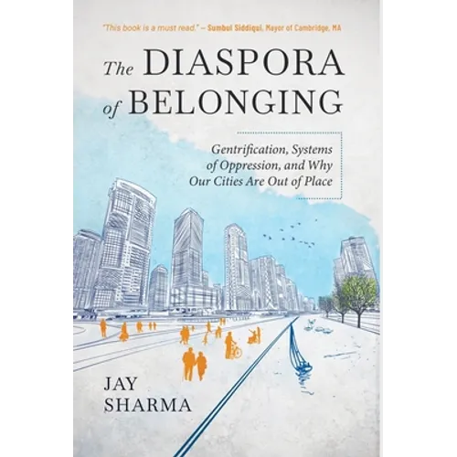 The Diaspora of Belonging: Gentrification, Systems of Oppression, and Why Our Cities Are Out of Place - Hardcover