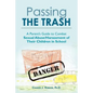 Passing the Trash: A Parent's Guide to Combat Sexual Abuse/Harassment of Their Children in School - Paperback