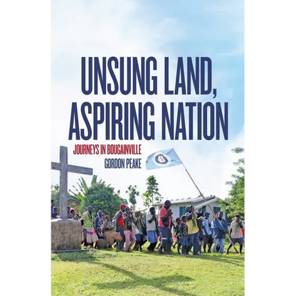 Unsung Land, Aspiring Nation: Journeys in Bougainville - Paperback