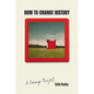 How to Change History: A Salvage Project - Paperback