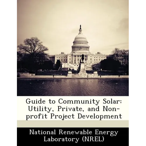 Guide to Community Solar: Utility, Private, and Non-Profit Project Development - Paperback