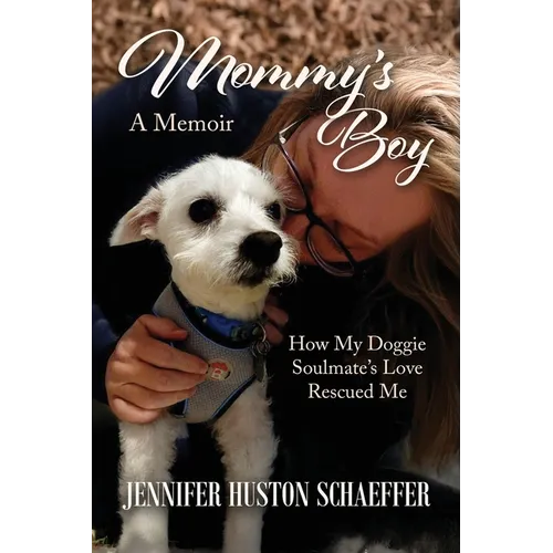 Mommy's Boy: How My Doggie Soulmate's Love Rescued Me - Paperback