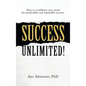 Success Unlimited!: How to Recalibrate Your Mind for Predictable and Repeatable Success. - Hardcover