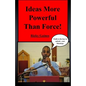 Ideas More Powerful Than Force: Faith is the key to unlock your blessings - Paperback