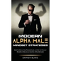 Modern Alpha Male Mindset Strategies: Build Confidence, Stop Pleasing People, and Gain the Power of Discipline to Become an Assertive, Influential Lea - Paperback