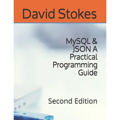 MySQL & JSON A Practical Programming Guide: Second Edition - Paperback