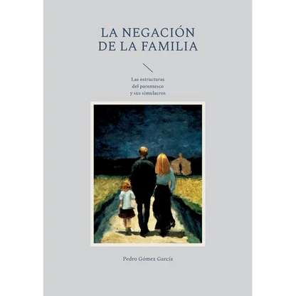 La negación de la familia: Las estructuras del parentesco y sus simulacros - Paperback