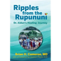 Ripples from the Rupununi: Dr. Aidun's Healing Journey - Paperback