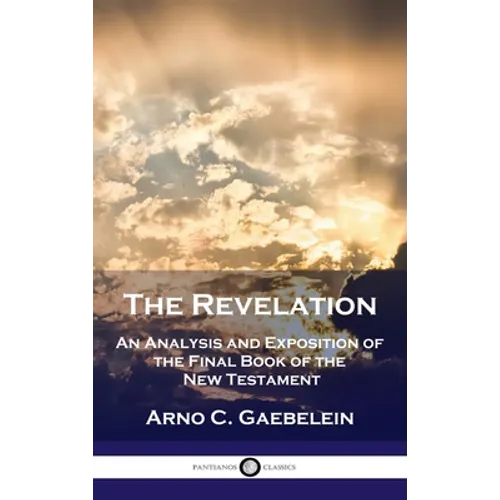 Revelation: An Analysis and Exposition of the Final Book of the New Testament - Hardcover