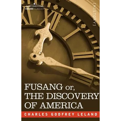 Fusang Or, the Discovery of America: By Chinese Buddhist Priests in the Fifth Century - Paperback