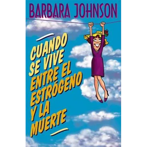 Cuando Se Vive Entre El Estrogeno y La Muerte = Living Somewhere Between Estrogen and Death = Living Somewhere Between Estrogen and Death - Paperback