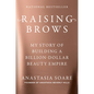 Raising Brows: My Story of Building a Billion-Dollar Beauty Empire - Hardcover